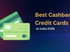 Best CashBack Credit Card in India 2026 | Top 10 Credit Card Comparison Best CashBack Credit Card in India 2026