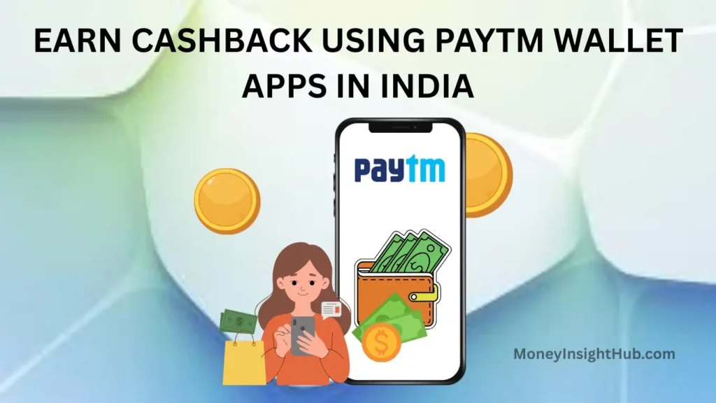 Earn cashback using Paytm wallet apps in India 2026